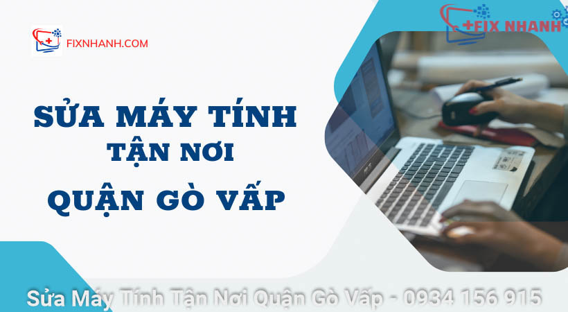 Sửa máy tính tận nơi quận Gò Vấp.