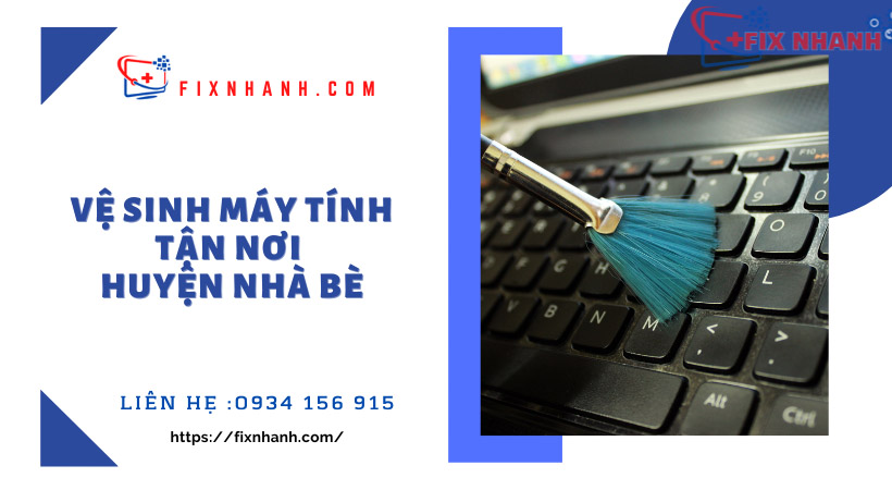 Vệ sinh máy tính tận nơi huyện Nhà Bè Fix Nhanh.