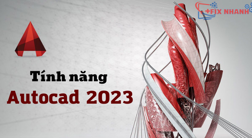 Tính năng Autocad 2023 mới nhất.