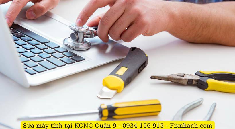 Dịch vụ sửa máy tính tại KCNC Quận 9 - Fix Nhanh.