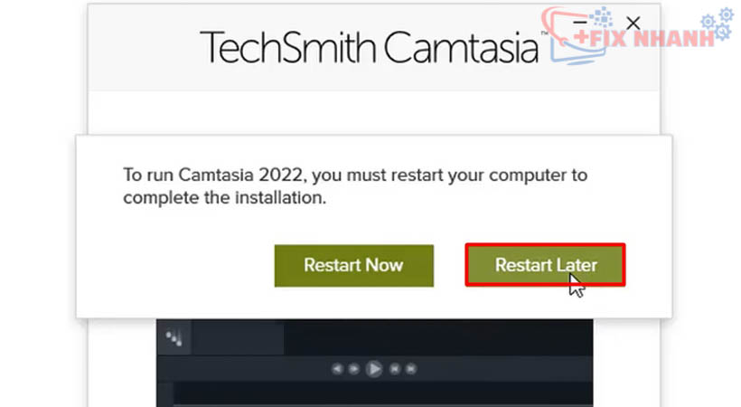 Tiến hành chọn Restart Later để tiếp tục tải Camtasia 2022 Full Crack.