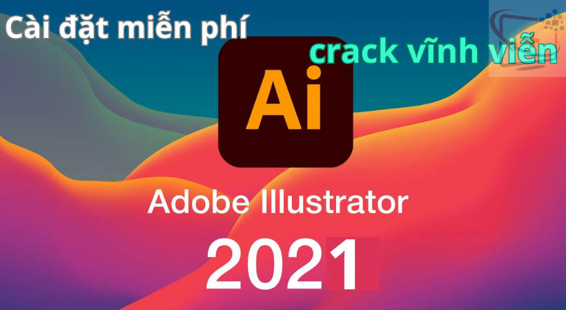 Hướng dẫn cài đặt phần mềm Adobe Illustrator 2021