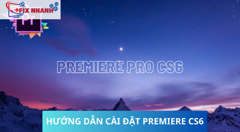 hướng dẫn cài đặt phần mềm premiere cs6