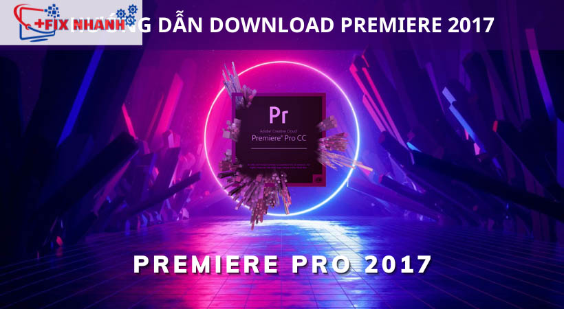 hướng dẫn download adobe premiere 2017