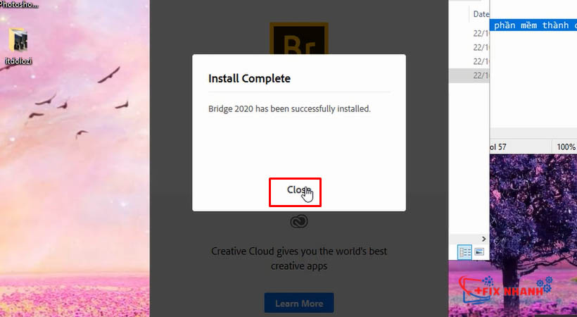 Chọn Close, sau khi cài đặt Adobe Bridge 2020