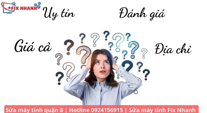 Một số tiêu chí giúp bạn lựa chọn đơn vị sửa máy tính quận 8 uy tín.