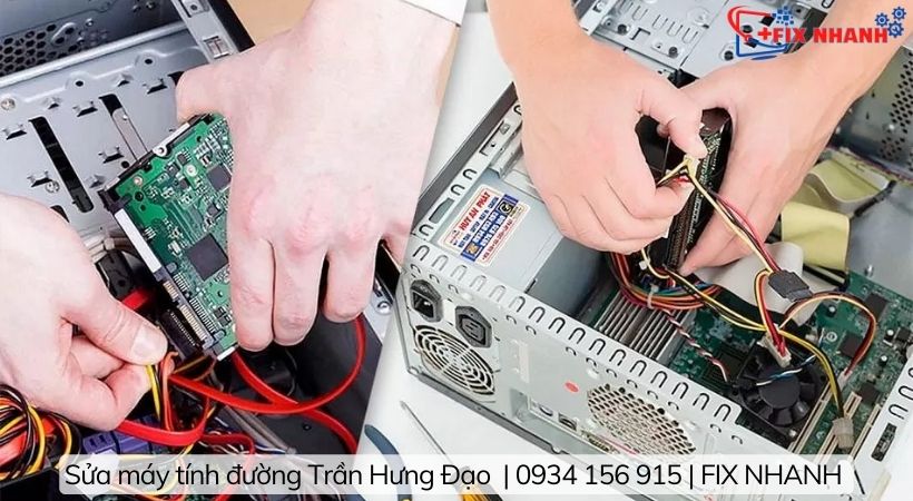 Dịch vụ Sửa máy tính đường Trần Hưng Đạo tại Fix Nhanh